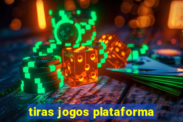 tiras jogos plataforma